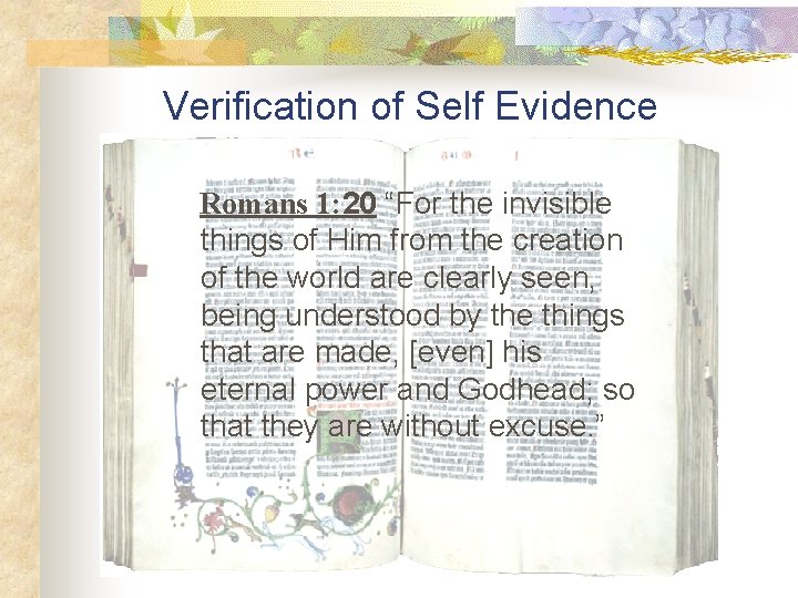 Verification of Self Evidence Romans 1: 20 “For the invisible things of Him from