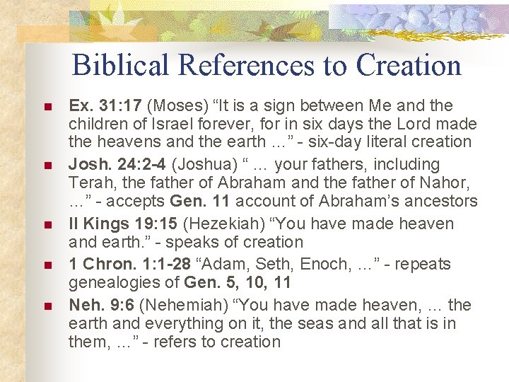 Biblical References to Creation n n Ex. 31: 17 (Moses) “It is a sign