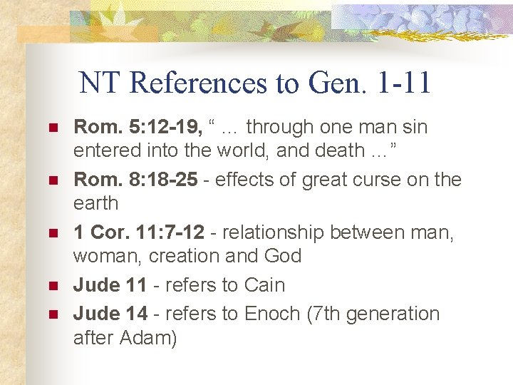 NT References to Gen. 1 -11 n n n Rom. 5: 12 -19, “