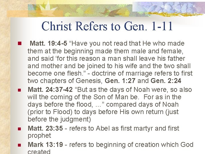 Christ Refers to Gen. 1 -11 n n Matt. 19: 4 -5 “Have you