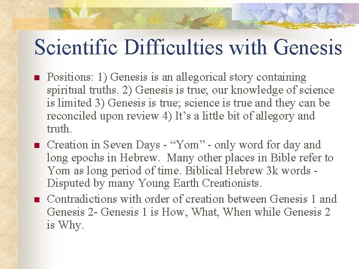 Scientific Difficulties with Genesis n n n Positions: 1) Genesis is an allegorical story