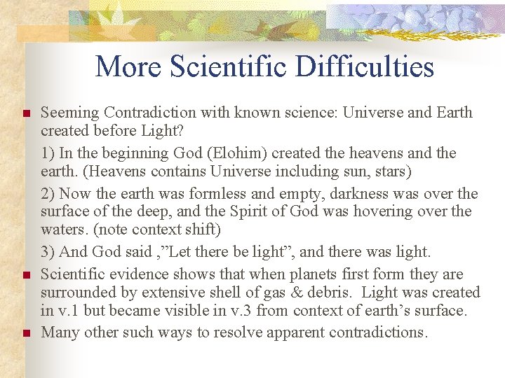 More Scientific Difficulties n n n Seeming Contradiction with known science: Universe and Earth