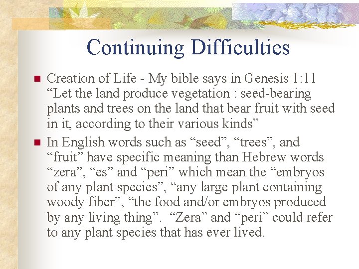 Continuing Difficulties n n Creation of Life - My bible says in Genesis 1: