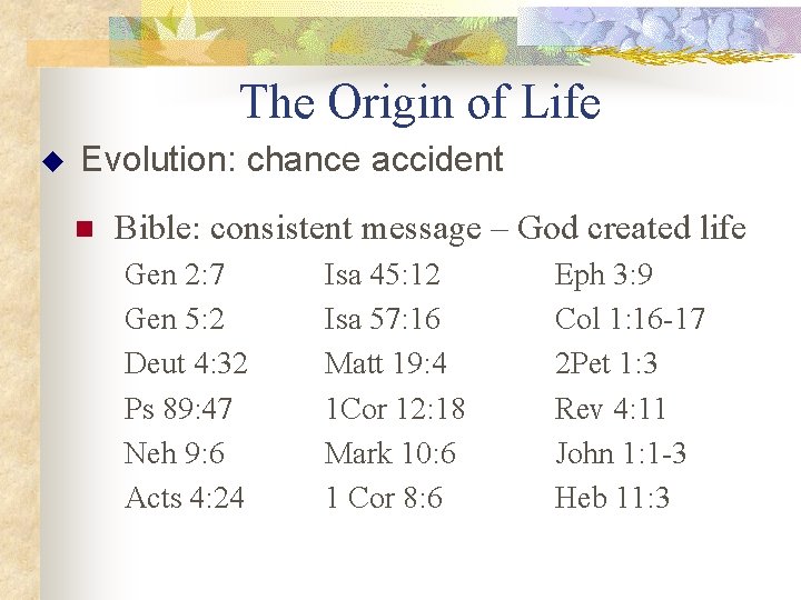 The Origin of Life u Evolution: chance accident n Bible: consistent message – God