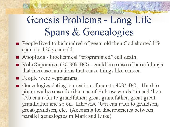 Genesis Problems - Long Life Spans & Genealogies n n n People lived to