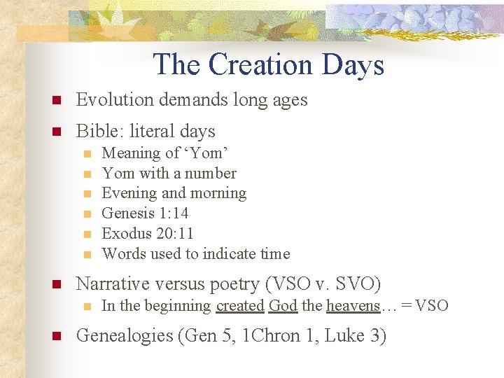 The Creation Days n Evolution demands long ages n Bible: literal days n n