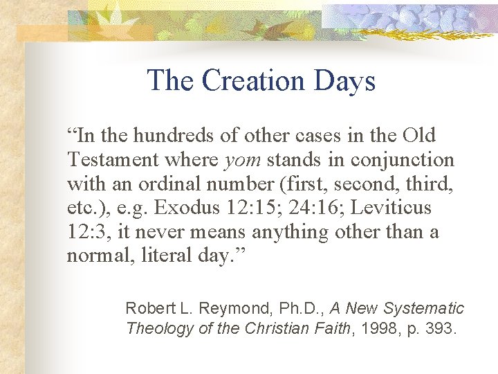 The Creation Days “In the hundreds of other cases in the Old Testament where