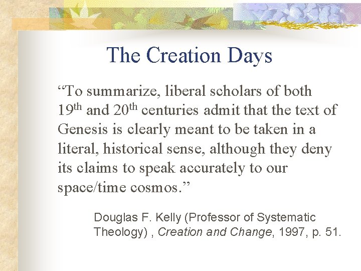 The Creation Days “To summarize, liberal scholars of both 19 th and 20 th