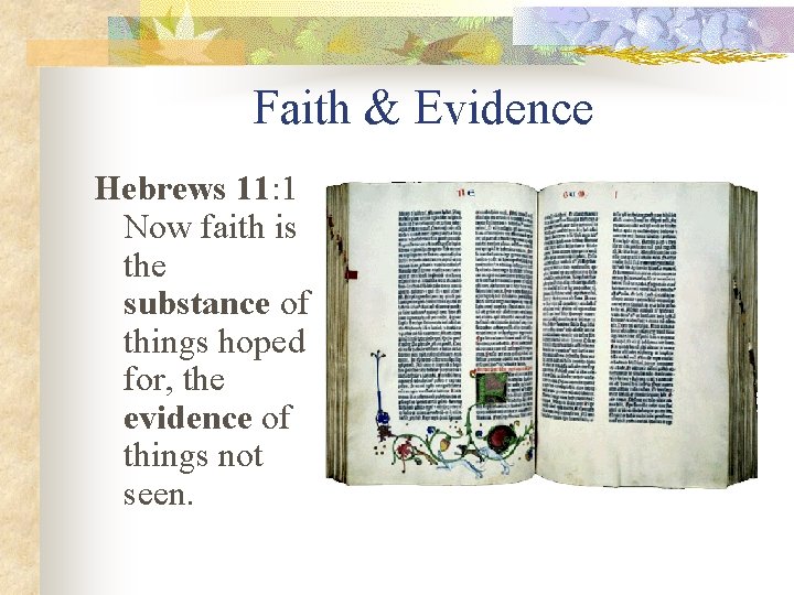 Faith & Evidence Hebrews 11: 1 Now faith is the substance of things hoped