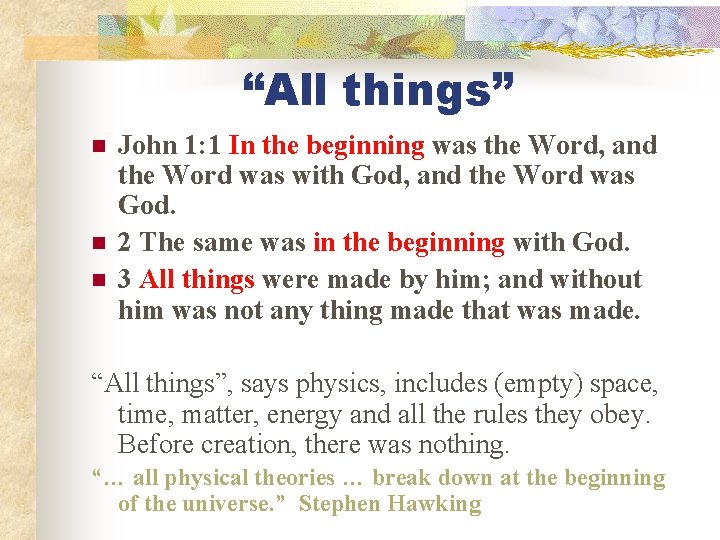 “All things” n n n John 1: 1 In the beginning was the Word,