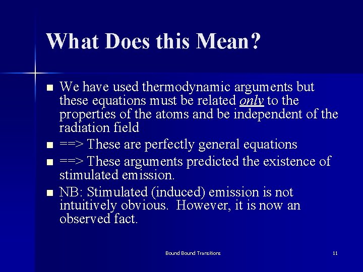 What Does this Mean? n n We have used thermodynamic arguments but these equations