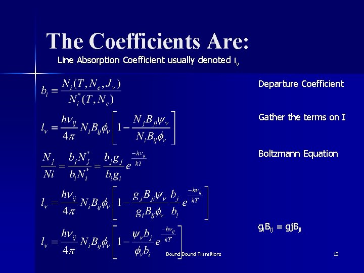 The Coefficients Are: Line Absorption Coefficient usually denoted lν Departure Coefficient Gather the terms