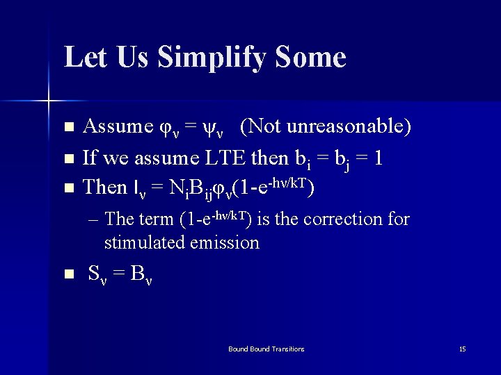 Let Us Simplify Some Assume φν = ψν (Not unreasonable) n If we assume