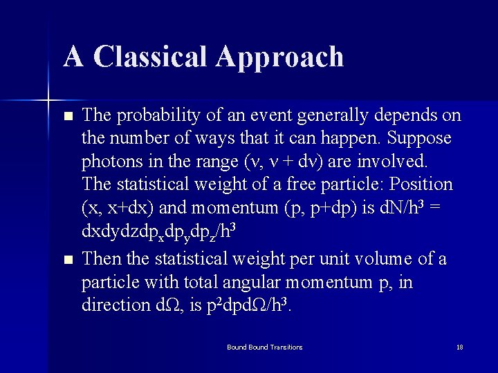 A Classical Approach n n The probability of an event generally depends on the