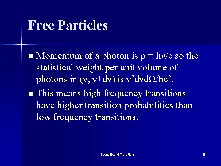 Free Particles Momentum of a photon is p = hν/c so the statistical weight