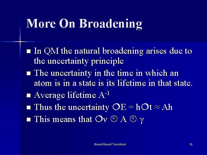 More On Broadening In QM the natural broadening arises due to the uncertainty principle