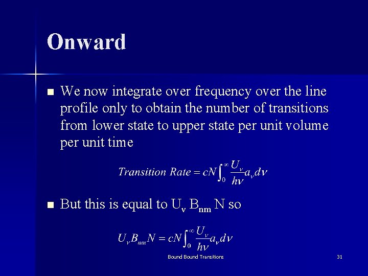 Onward n We now integrate over frequency over the line profile only to obtain