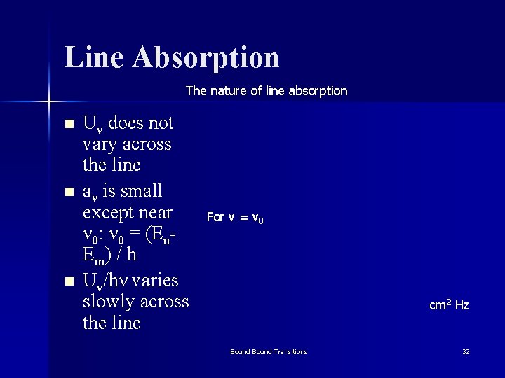 Line Absorption The nature of line absorption n Uν does not vary across the
