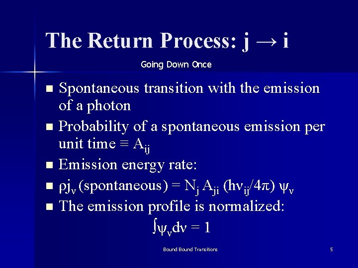 The Return Process: j → i Going Down Once Spontaneous transition with the emission