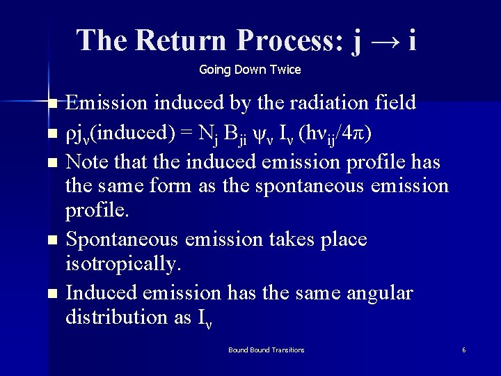 The Return Process: j → i Going Down Twice Emission induced by the radiation