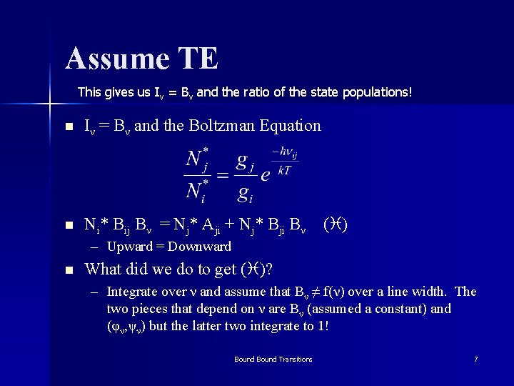 Assume TE This gives us Iν = Bν and the ratio of the state