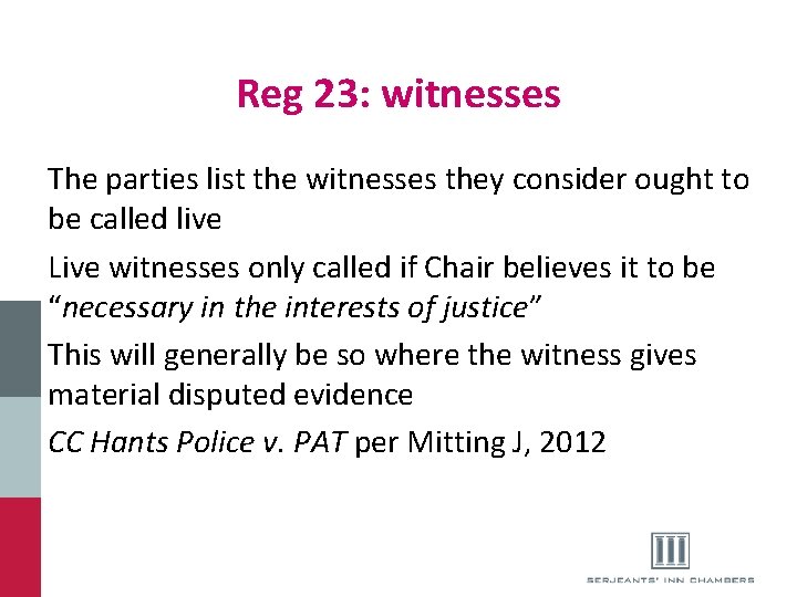 Reg 23: witnesses The parties list the witnesses they consider ought to be called