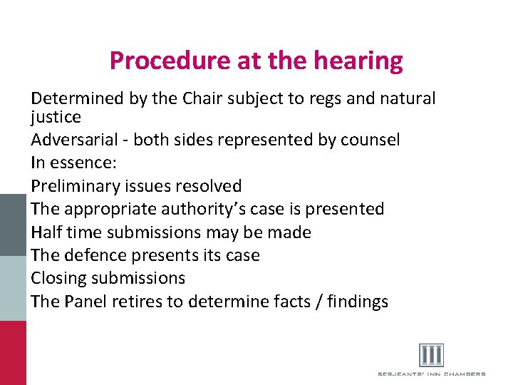 Procedure at the hearing Determined by the Chair subject to regs and natural justice