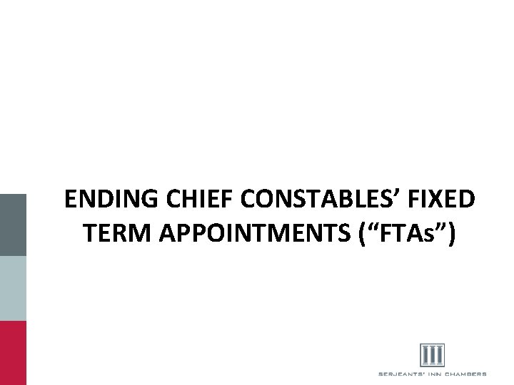 ENDING CHIEF CONSTABLES’ FIXED TERM APPOINTMENTS (“FTAs”) 