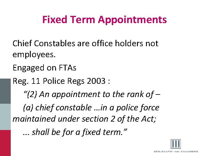 Fixed Term Appointments Chief Constables are office holders not employees. Engaged on FTAs Reg.
