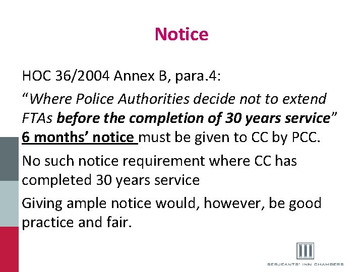 Notice HOC 36/2004 Annex B, para. 4: “Where Police Authorities decide not to extend