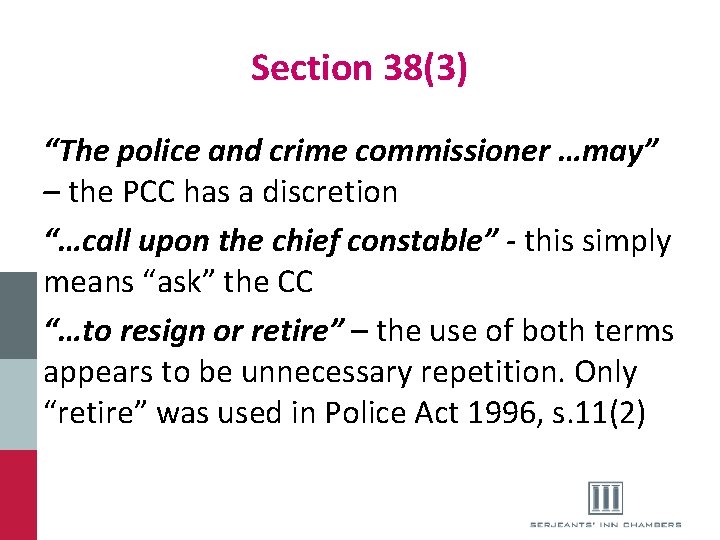 Section 38(3) “The police and crime commissioner …may” – the PCC has a discretion
