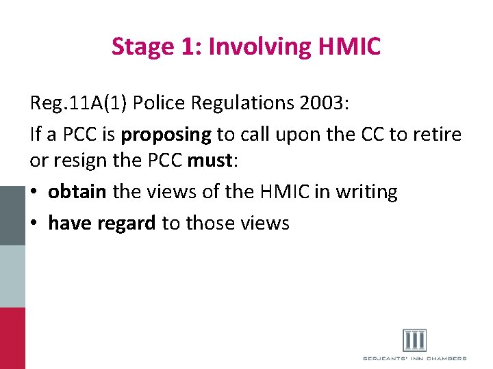 Stage 1: Involving HMIC Reg. 11 A(1) Police Regulations 2003: If a PCC is