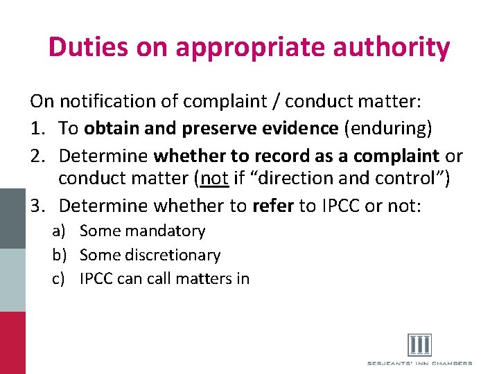 Duties on appropriate authority On notification of complaint / conduct matter: 1. To obtain