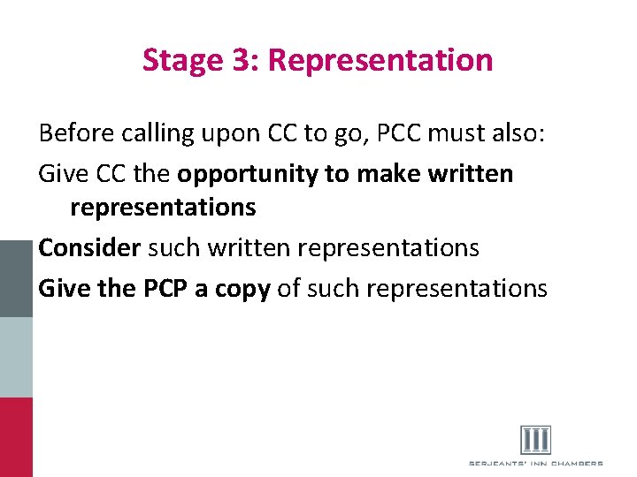 Stage 3: Representation Before calling upon CC to go, PCC must also: Give CC