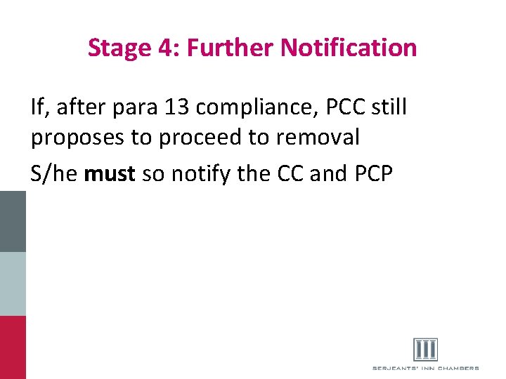 Stage 4: Further Notification If, after para 13 compliance, PCC still proposes to proceed