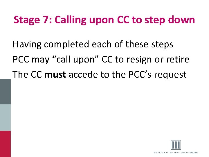 Stage 7: Calling upon CC to step down Having completed each of these steps