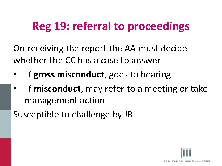 Reg 19: referral to proceedings On receiving the report the AA must decide whether