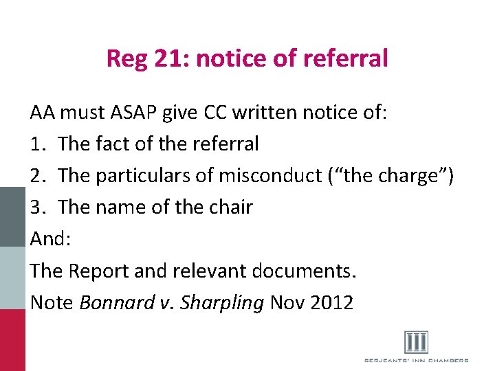 Reg 21: notice of referral AA must ASAP give CC written notice of: 1.