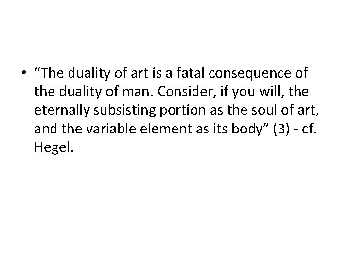  • “The duality of art is a fatal consequence of the duality of