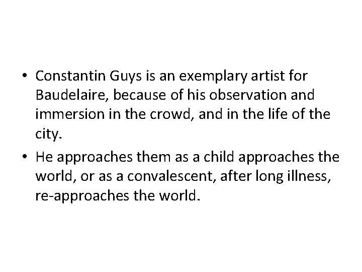  • Constantin Guys is an exemplary artist for Baudelaire, because of his observation