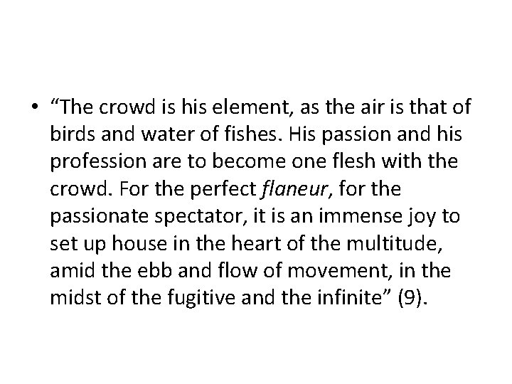  • “The crowd is his element, as the air is that of birds