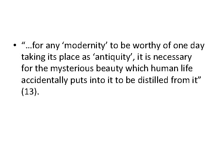  • “…for any ‘modernity’ to be worthy of one day taking its place