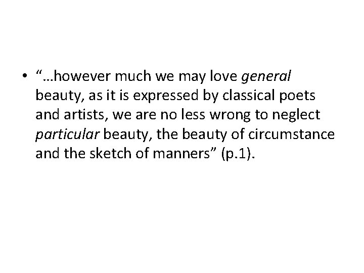  • “…however much we may love general beauty, as it is expressed by