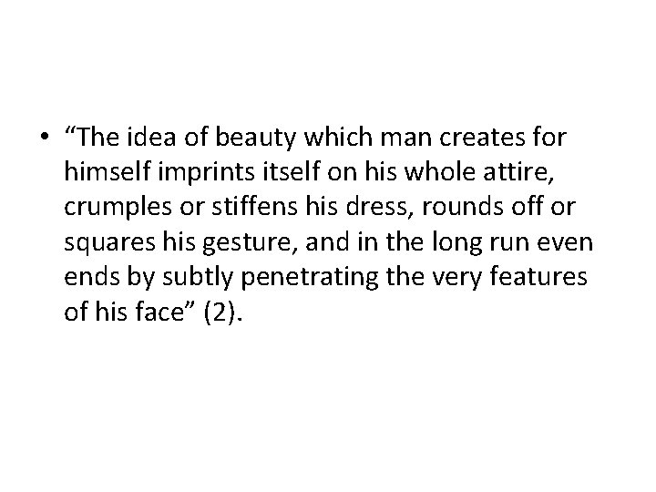  • “The idea of beauty which man creates for himself imprints itself on