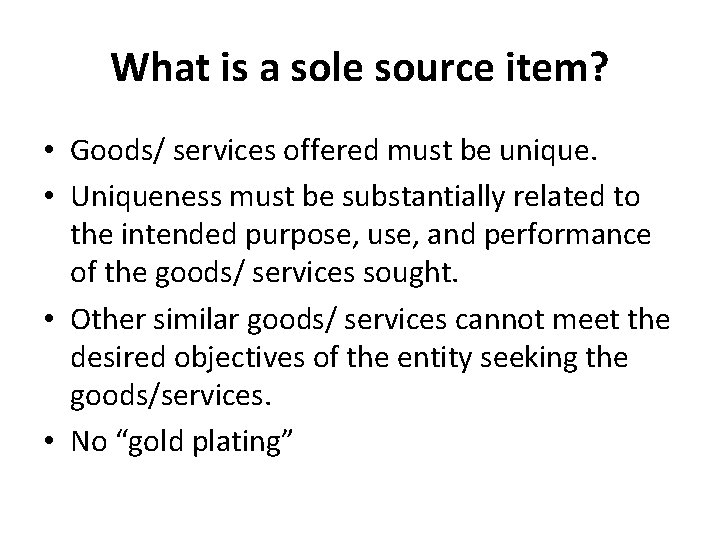 What is a sole source item? • Goods/ services offered must be unique. •