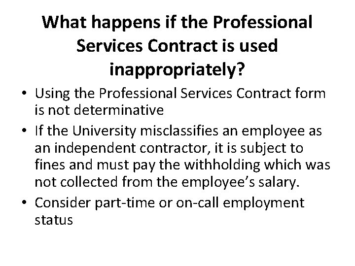 What happens if the Professional Services Contract is used inappropriately? • Using the Professional