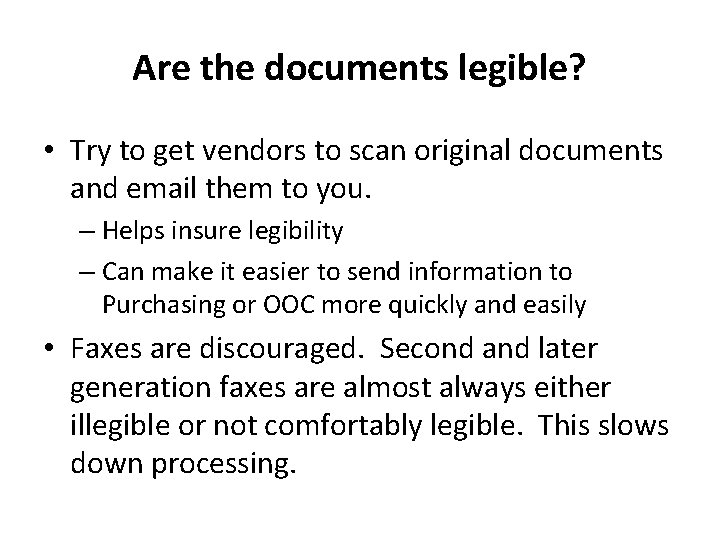 Are the documents legible? • Try to get vendors to scan original documents and