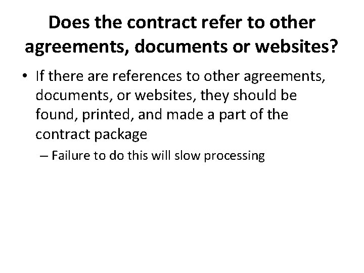 Does the contract refer to other agreements, documents or websites? • If there are
