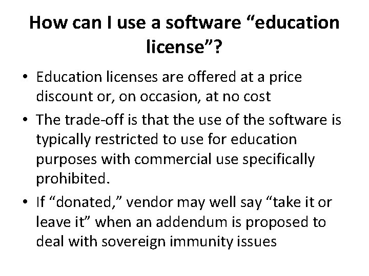 How can I use a software “education license”? • Education licenses are offered at