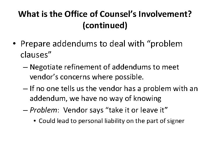 What is the Office of Counsel’s Involvement? (continued) • Prepare addendums to deal with